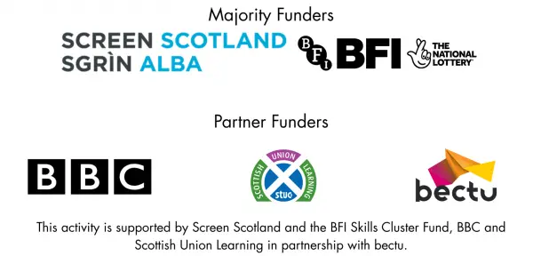 BECTU Vision Funders Majority Funders: Screen Scotland & BFI Skills Cluster Partner Funders: BBC & Scottish Union Learning in partnership with Bectu