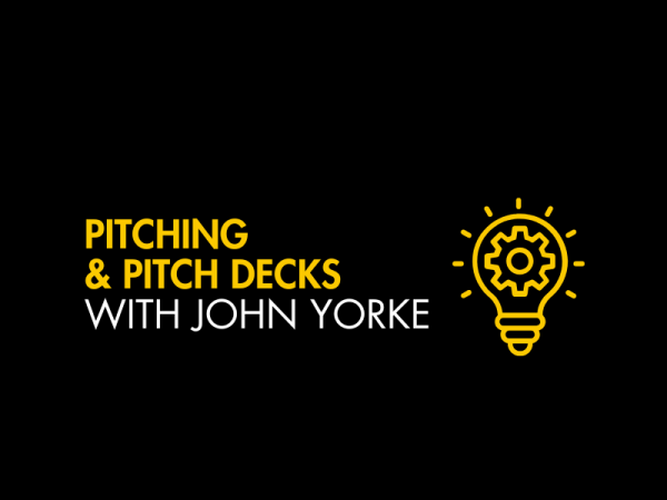 Pitching & Pitch Decks with John Yorke