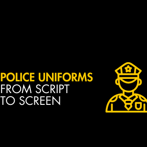 Black graphic with yellow and white text reading: Police Uniforms from script to screen