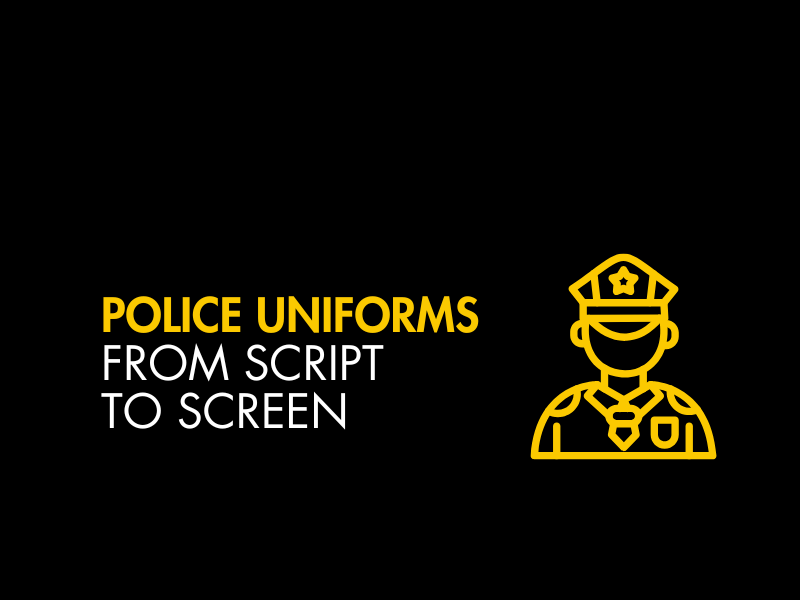 Black graphic with yellow and white text reading: Police Uniforms from script to screen
