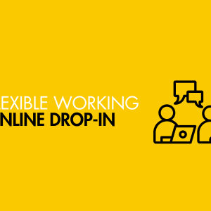 Yellow graphic with white and black text reading 'flexible working online drop-in